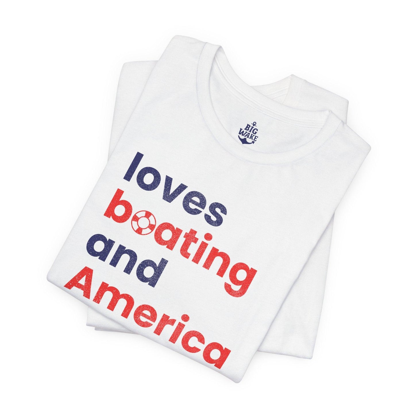 Loves Boating and America Too T-shirt - Big Wake