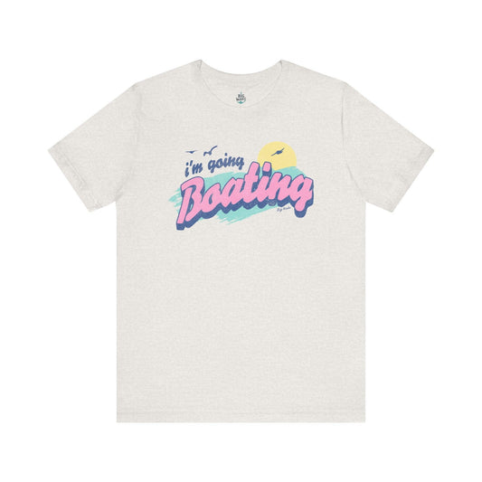 I'm Going Boating T-shirt - Big Wake