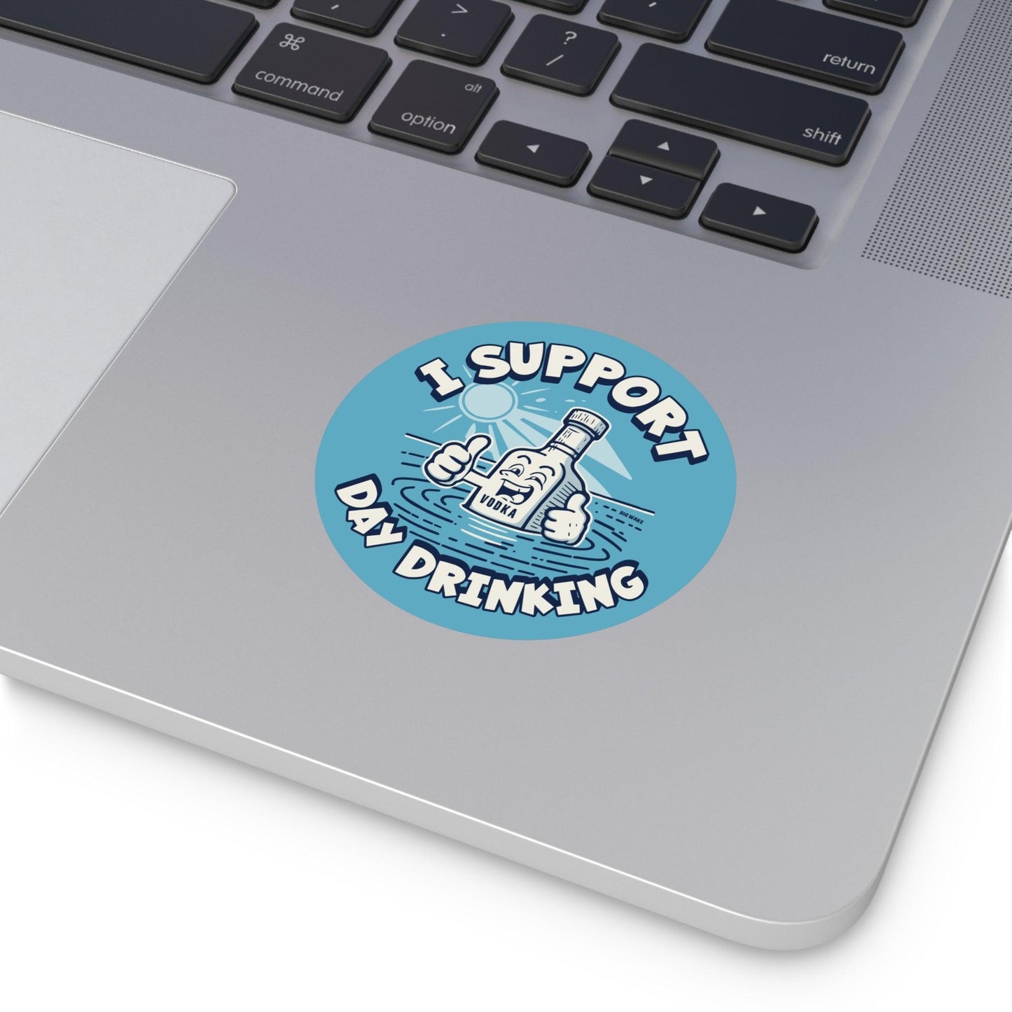 I Support Day Drinking Vodka Vinyl Sticker - Big Wake