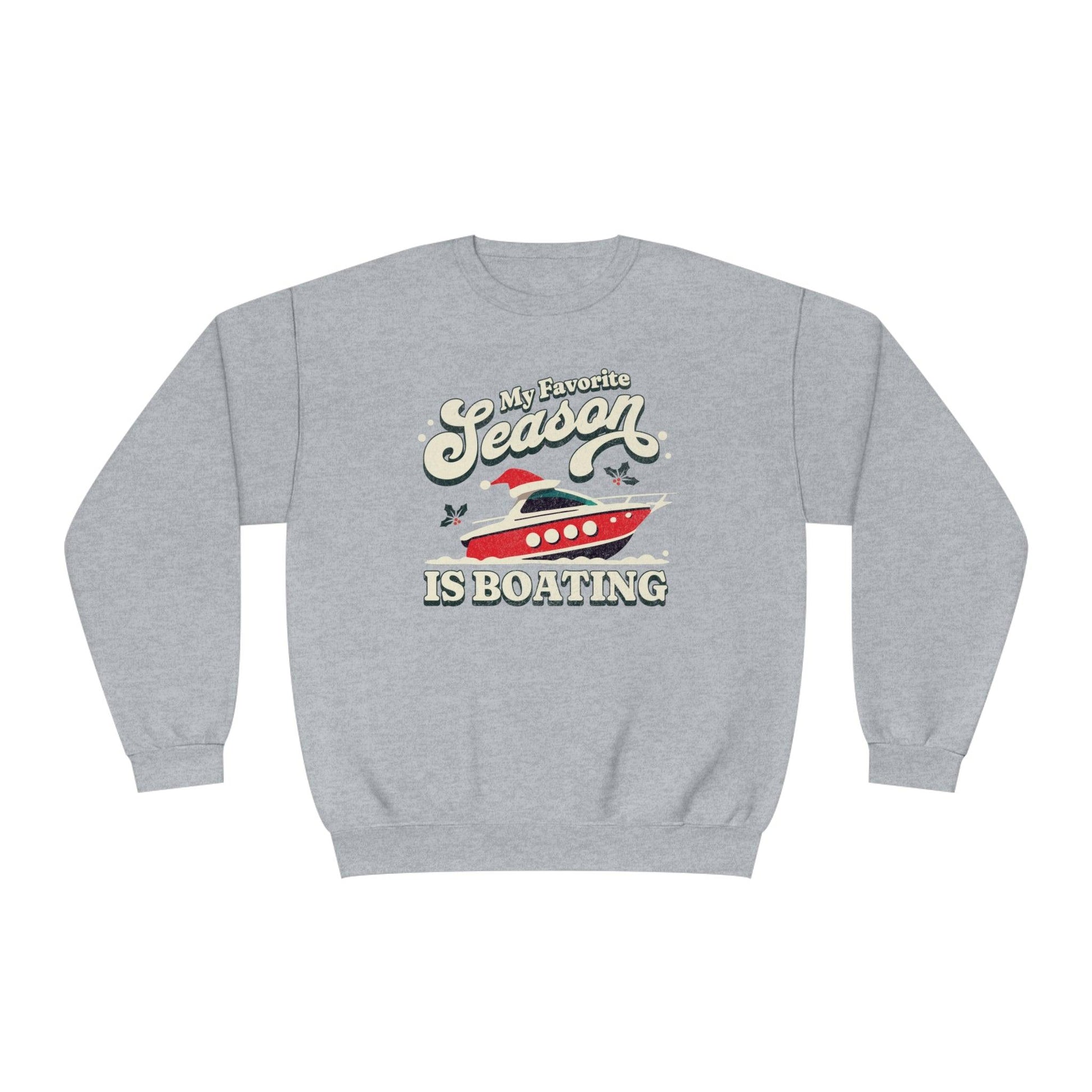 My Favorite Season is Boating Sweatshirt - Big Wake