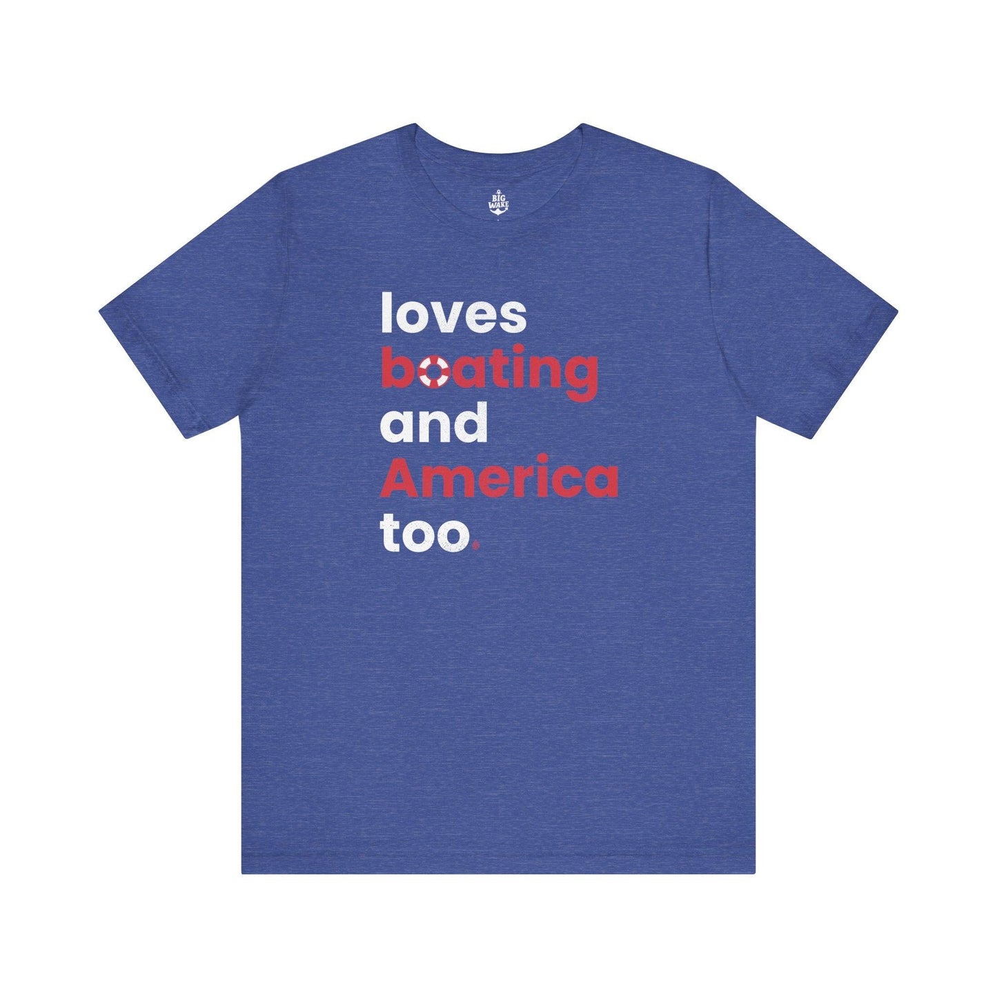 Loves Boating and America Too T-shirt - Big Wake