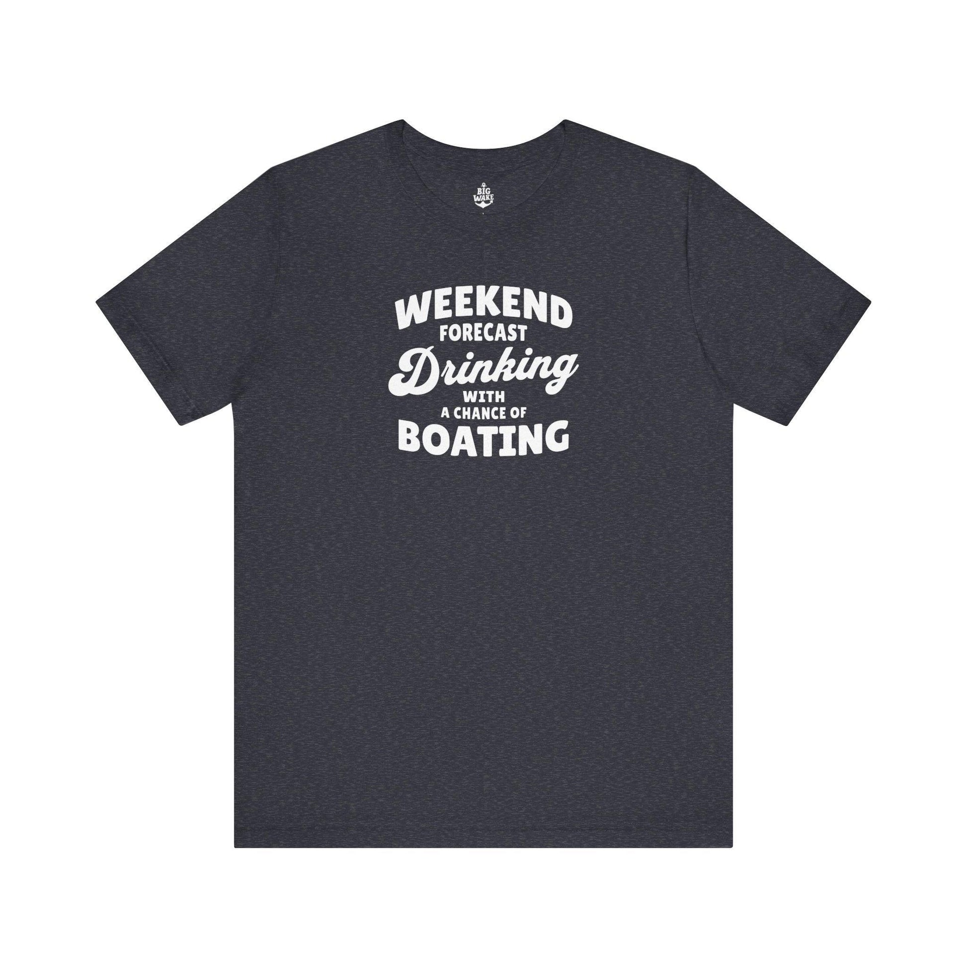 Weekend Forecast Drinking with a Chance of Boating T-shirt - Big Wake