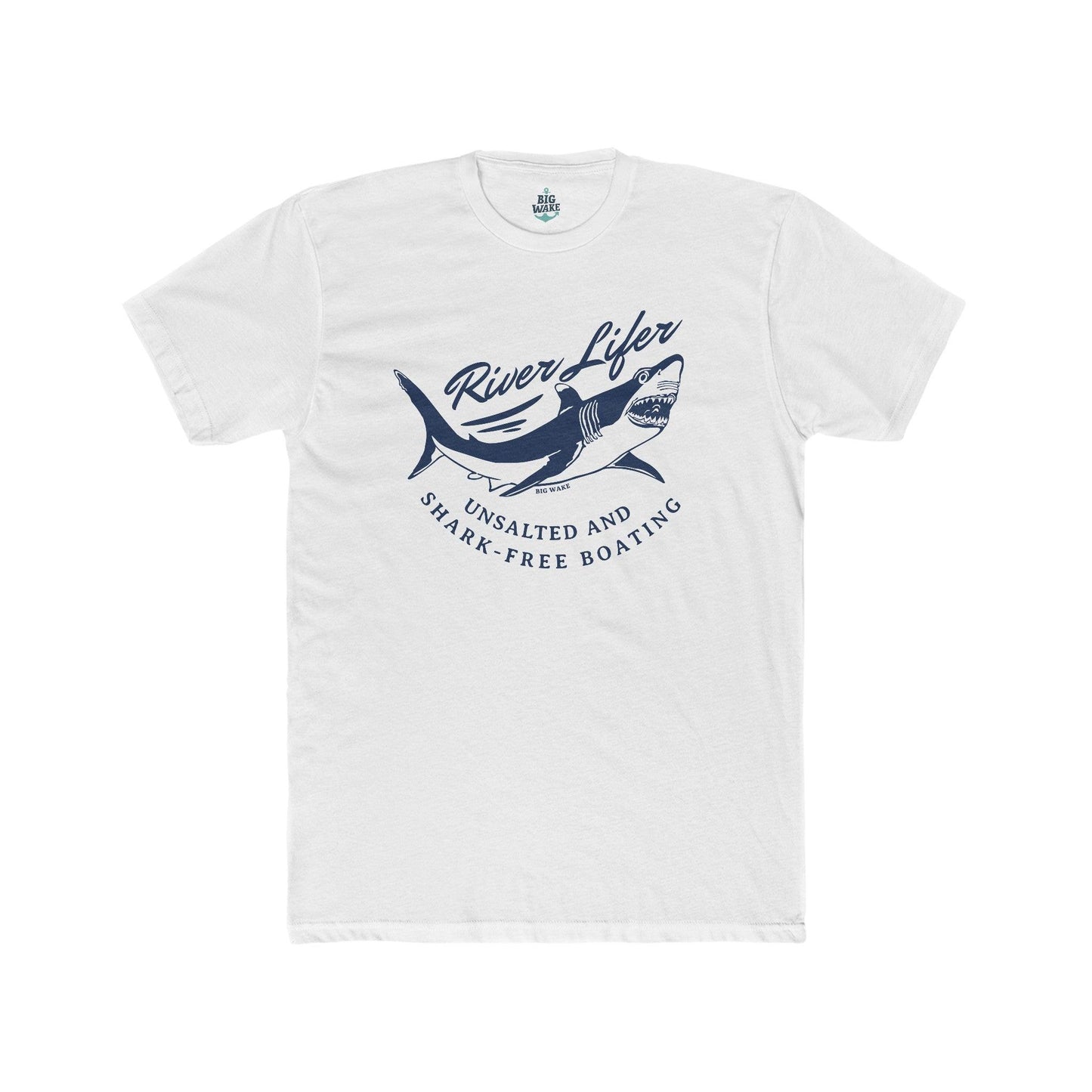 River Lifer Unsalted and Shark-Free Boating T-shirt - Big Wake